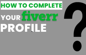 How to Complete Your Fiverr Profile for Maximum Success? How to Complete a Fiverr Profile for Maximum Success?