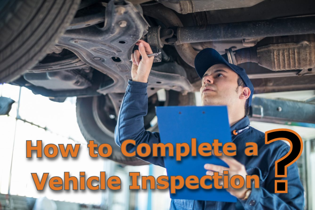 How to Complete a Vehicle Inspection?