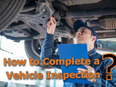 How to Complete a Vehicle Inspection? How to Complete a Vehicle Inspection?