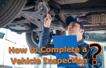 How to Complete a Vehicle Inspection? How to Complete a Vehicle Inspection?