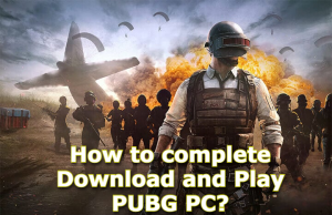 How to Complete Download and Play PUBG PC ? How to complete Download and Play PUBG PC?